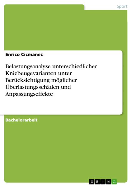 Produktbild: Belastungsanalyse unterschiedlicher Kniebeugevarianten unter Ber&uuml;cksichtigung m&ouml;glicher &Uuml;berlastungssch&auml;den und Anpassungseffekte