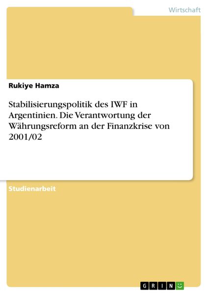 Produktbild: Stabilisierungspolitik des IWF in Argentinien. Die Verantwortung der W&auml;hrungsreform an der Finanzkrise von 2001/02