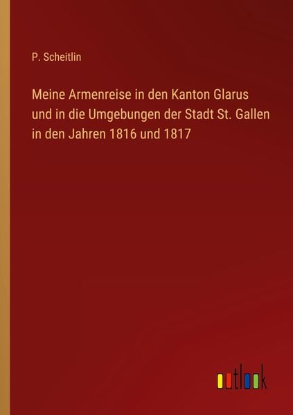 Produktbild: Meine Armenreise in den Kanton Glarus und in die Umgebungen der Stadt St. Gallen in den Jahren 1816 und 1817