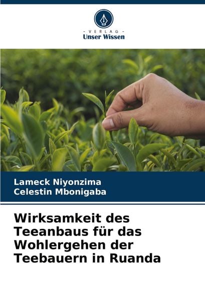 Wirksamkeit des Teeanbaus für das Wohlergehen der Teebauern in Ruanda, Taschenbuch von Lameck Niyonzima , Celestin Mbonigaba, Verlag Unser Wissen,