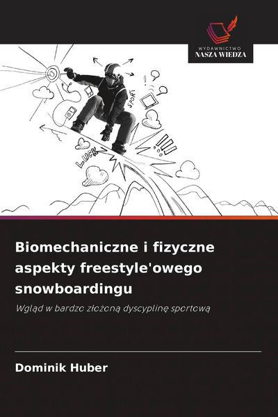 Produktbild: Biomechaniczne i fizyczne aspekty freestyle'owego snowboardingu