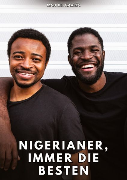 Nigerianer, immer die Besten, Taschenbuch von Manuel García, Tredition, 9783384861245