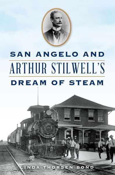 Produktbild: San Angelo and Arthur Stilwell's Dream of Steam