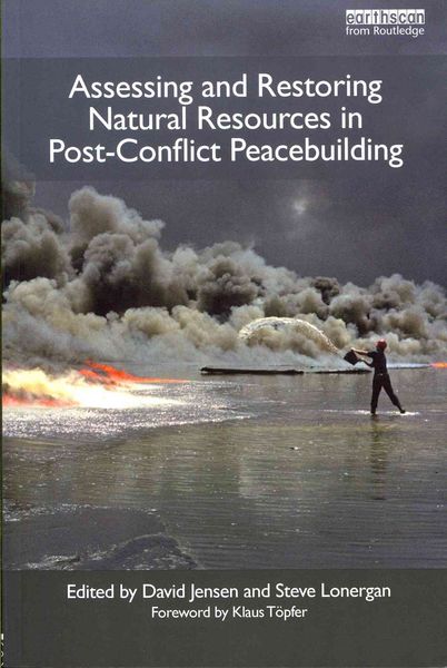 Produktbild: Assessing and Restoring Natural Resources In Post-Conflict Peacebuilding