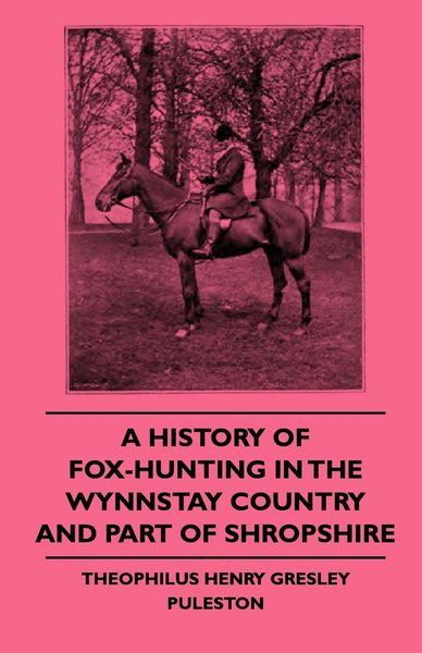 Produktbild: A History Of Fox-Hunting In The Wynnstay Country And Part Of Shropshire