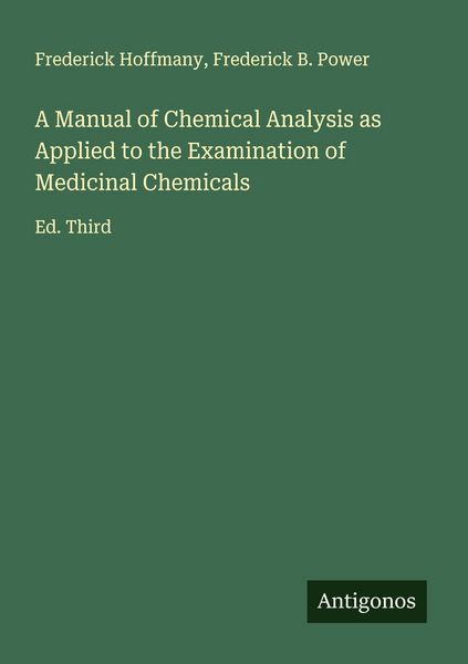 Produktbild: A Manual of Chemical Analysis as Applied to the Examination of Medicinal Chemicals