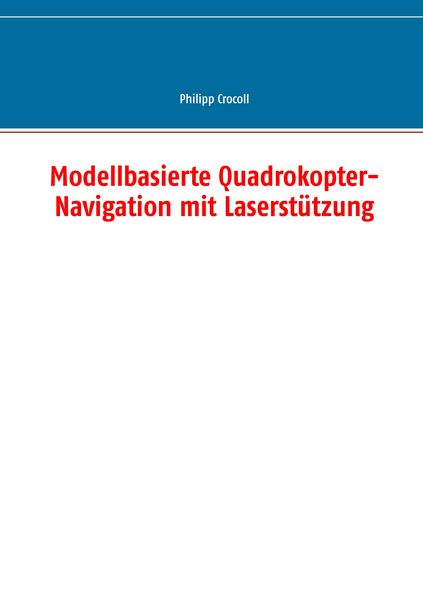 Produktbild: Modellbasierte Quadrokopter-Navigation mit Laserst&uuml;tzung