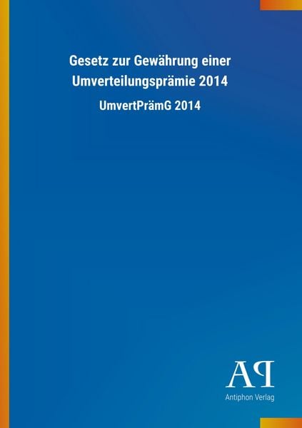 Produktbild: Gesetz zur Gew&auml;hrung einer Umverteilungspr&auml;mie 2014