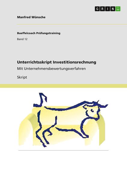 Unterrichtsskript Investitionsrechnung, Taschenbuch von Manfred Wünsche, GRIN, 9783640918560