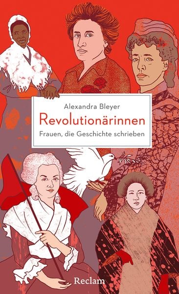 Revolutionärinnen. Frauen, die Geschichte schrieben, Gebundene Ausgabe von Alexandra Bleyer, Reclam, Philipp, 978-3-15-011413-1