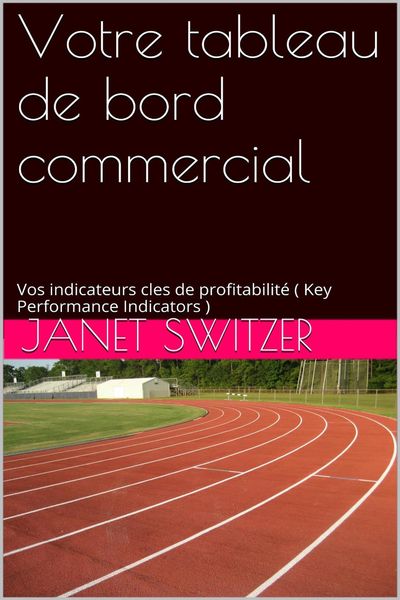 Produktbild: Votre tableau de bord commercial: Vos Indicateurs cl&eacute;s de profitabilit&eacute;s (Key Performance Indicators)