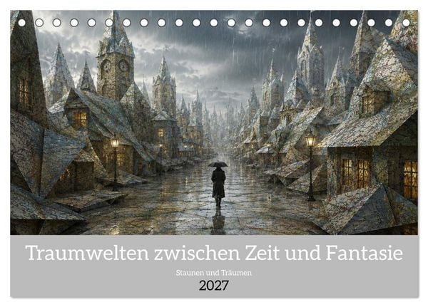 Produktbild: Traumwelten zwischen Zeit und Fantasie (Tischkalender 2027 DIN A5 quer), CALVENDO Monatskalender