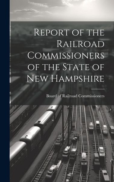 Produktbild: Report of the Railroad Commissioners of the State of New Hampshire