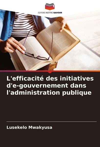 Produktbild: L'efficacit&eacute; des initiatives d'e-gouvernement dans l'administration publique