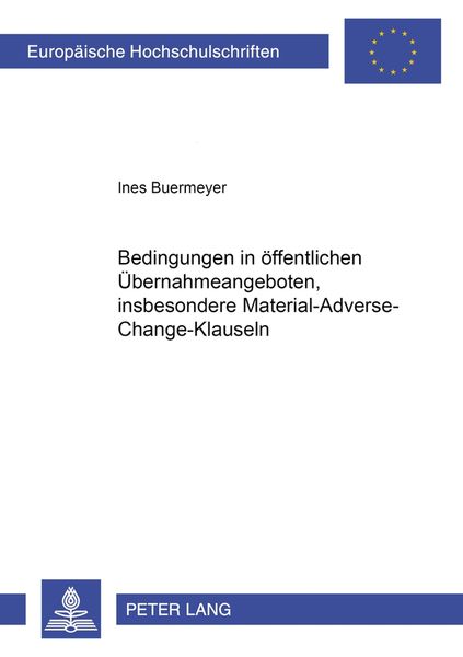 Bedingungen in öffentlichen Übernahmeangeboten, insbesondere Material-Adverse-Change-Klauseln, Taschenbuch von Ines Buermeyer, Peter Lang GmbH,