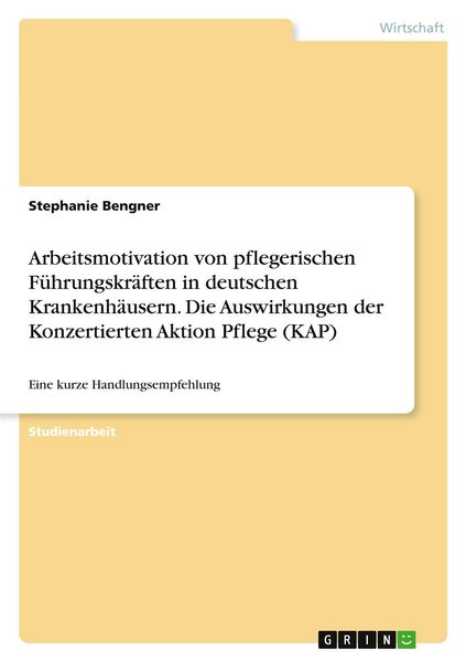 Produktbild: Arbeitsmotivation von pflegerischen F&uuml;hrungskr&auml;ften in deutschen Krankenh&auml;usern. Die Auswirkungen der Konzertierten Aktion Pflege (KAP)