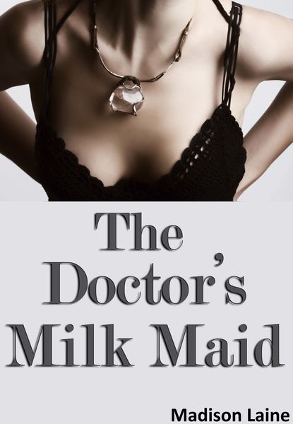 Produktbild: The Doctor's Milk Maid (Human Cow Lactation Erotica)