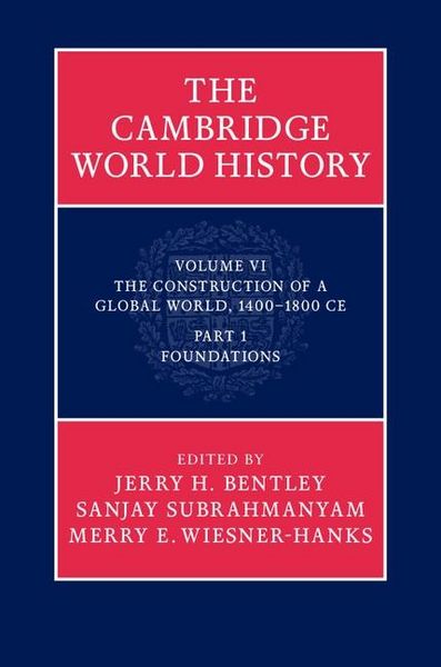Produktbild: Cambridge World History: Volume 6, The Construction of a Global World, 1400-1800 CE, Part 1, Foundations