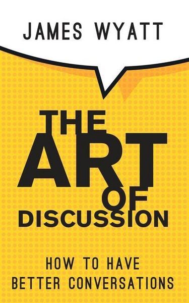 Produktbild: The Art of Discussion: How To Have Better Conversations