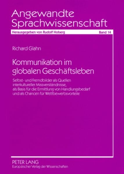 Kommunikation im globalen Geschäftsleben, Taschenbuch von Richard Glahn, Peter Lang GmbH, Internationaler Verlag der Wissenschaften, 9783631537138