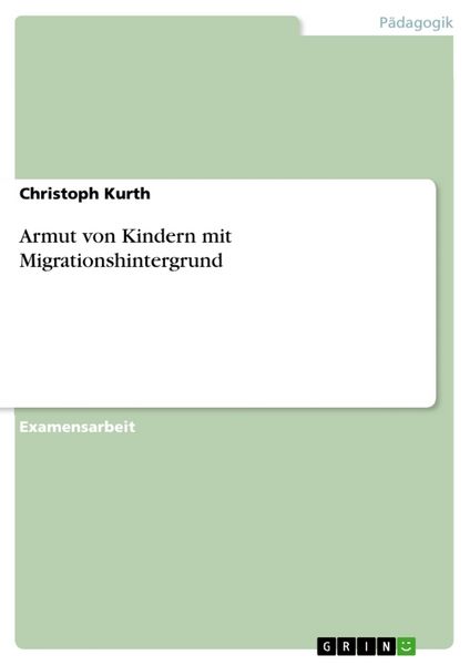 Armut von Kindern mit Migrationshintergrund, Taschenbuch von Christoph Kurth, GRIN, 9783656580102