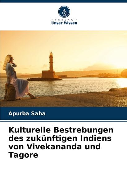 Produktbild: Kulturelle Bestrebungen des zuk&uuml;nftigen Indiens von Vivekananda und Tagore