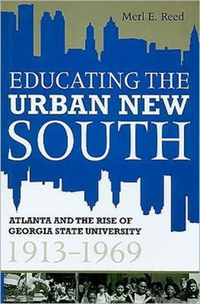 Produktbild: Educating the Urban New South: Atlanta and the Rise of Georgia State University, 1913-1969