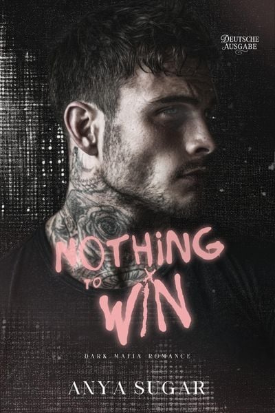Produktbild: Nothing to Win: Dunkle Mafia Romance (Deutsche Ausgabe)