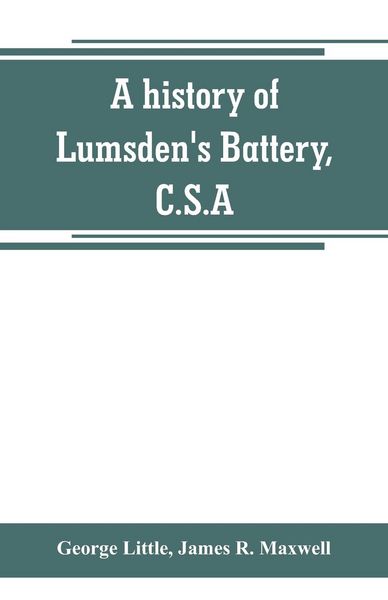 Produktbild: A history of Lumsden's Battery, C.S.A