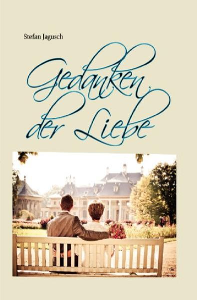 Gedanken der Liebe, Taschenbuch von Stefan Jagusch, Epubli, 9783741846687