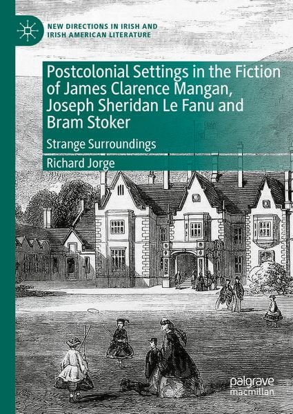 Produktbild: Postcolonial Settings in the Fiction of James Clarence Mangan, Joseph Sheridan Le Fanu and Bram Stoker