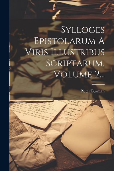Produktbild: Sylloges Epistolarum A Viris Illustribus Scriptarum, Volume 2...