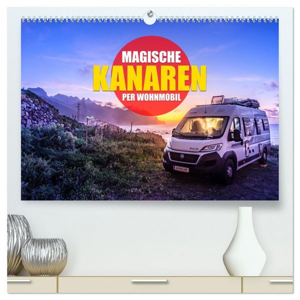 Produktbild: Die KANAREN per WOHNMOBIL (hochwertiger Premium Wandkalender 2026 DIN A2 quer), Kunstdruck in Hochglanz