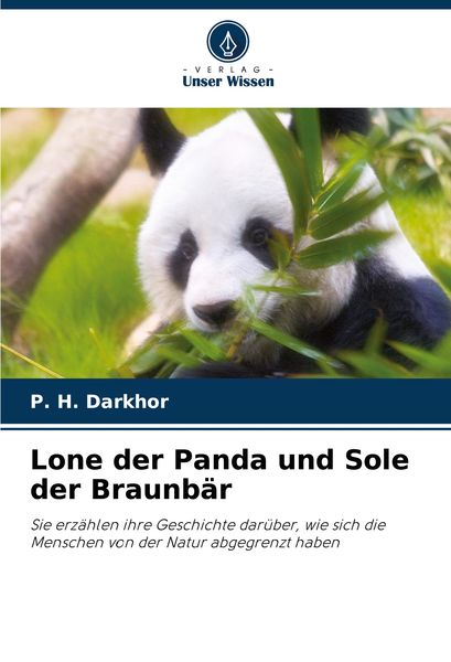 Lone der Panda und Sole der Braunbär, Taschenbuch von P. H. Darkhor, Verlag Unser Wissen, 9786208324568