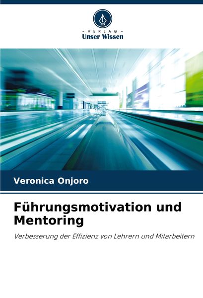 Führungsmotivation und Mentoring, Taschenbuch von Veronica Onjoro, Verlag Unser Wissen, 9786208326388
