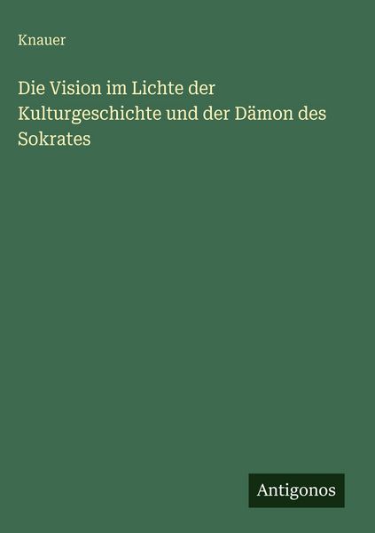 Produktbild: Die Vision im Lichte der Kulturgeschichte und der D&auml;mon des Sokrates