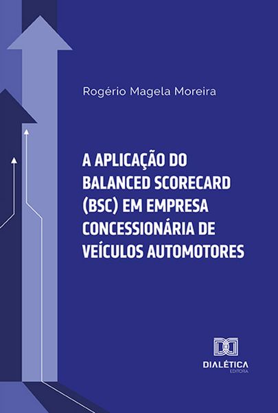 Produktbild: A aplica&ccedil;&atilde;o do Balanced Scorecard (BSC) em empresa concession&aacute;ria de ve&iacute;culos automotores