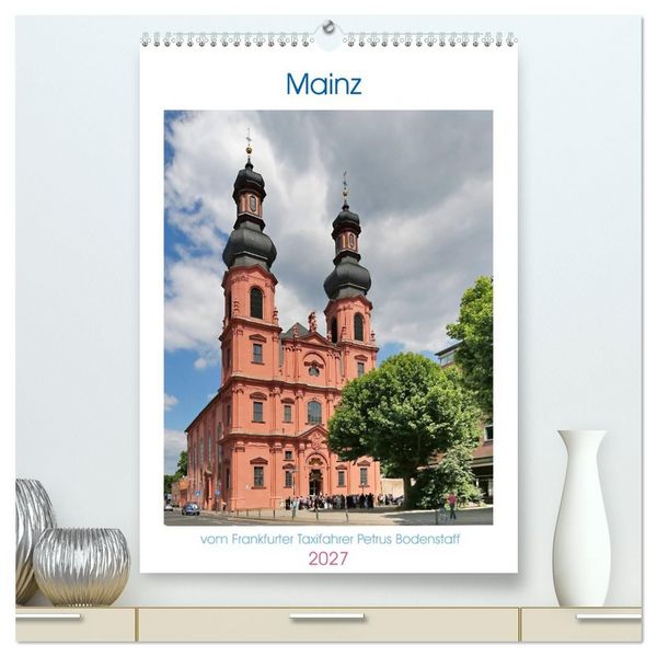 Produktbild: Mainz - Bilder vom Frankfurter Taxifahrer Petrus Bodenstaff (hochwertiger Premium Wandkalender 2027 DIN A2 hoch), Kunstdruck in Hochglanz
