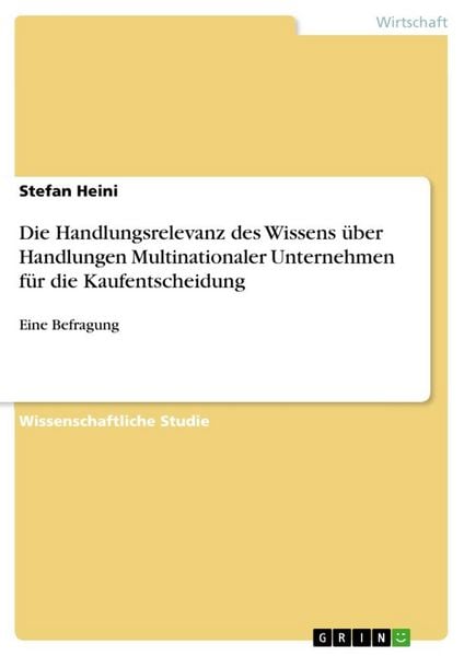 Produktbild: Die Handlungsrelevanz des Wissens &uuml;ber Handlungen Multinationaler Unternehmen f&uuml;r die Kaufentscheidung
