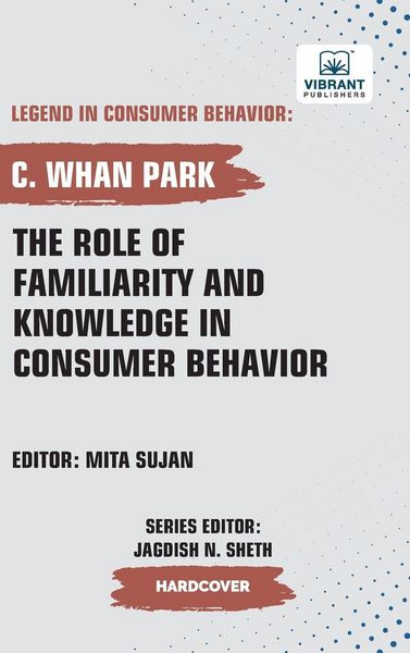 Produktbild: The Role of Familiarity and Knowledge in Consumer Behavior