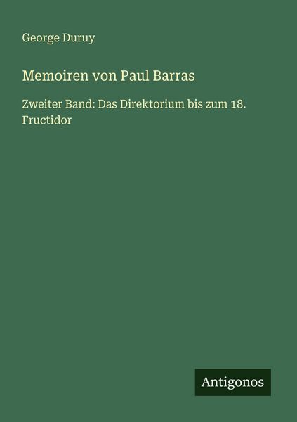 Memoiren von Paul Barras, Taschenbuch von George Duruy, Antigonos Verlag, 9783563937181