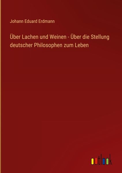 Produktbild: &Uuml;ber Lachen und Weinen - &Uuml;ber die Stellung deutscher Philosophen zum Leben