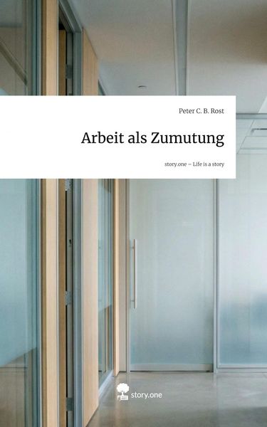 Produktbild: Arbeit als Zumutung. Life is a Story - story.one
