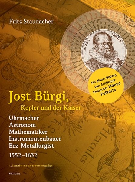 Jost Bürgi, Kepler und der Kaiser, Gebundene Ausgabe von Fritz Staudacher, NZZ Libro ein Imprint der Schwabe Verlagsgruppe AG, 9783038103455