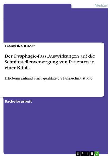 Produktbild: Der Dysphagie-Pass. Auswirkungen auf die Schnittstellenversorgung von Patienten in einer Klinik