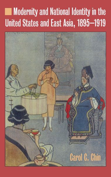 Produktbild: Modernity and National Identity in the United States and East Asia, 1895-1919