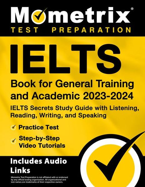 Produktbild: Ielts Book for General Training and Academic 2023-2024 - Ielts Secrets Study Guide with Listening, Reading, Writing, and Speaking, Practice Test, Step