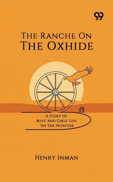 Produktbild: Ranche On The Oxhide A Story Of Boys' And Girls' Life On The Frontier