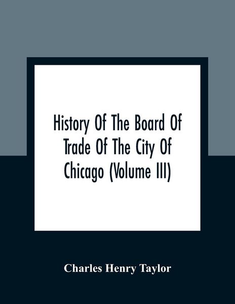 Produktbild: History Of The Board Of Trade Of The City Of Chicago (Volume III)