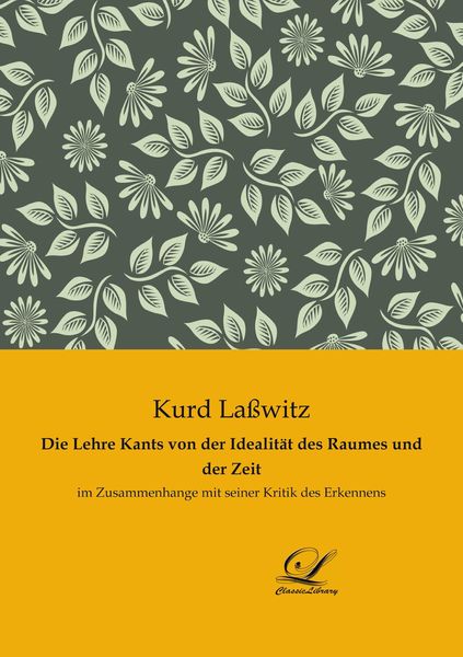 Die Lehre Kants von der Idealität des Raumes und der Zeit, Taschenbuch von Kurd Lasswitz, BoD - Books on Demand, 9783961671588
